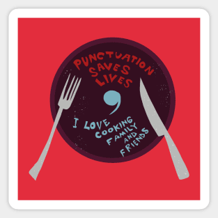 Punctuation saves lives I love cooking family and friends Sticker